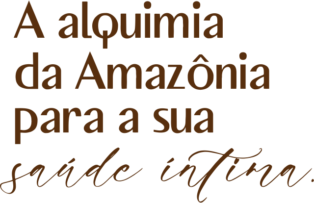 A alquimia da Amazônia para a sua saúde íntima